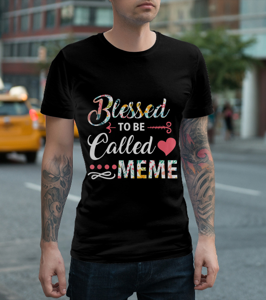 Blessed To Be Called MEME Floral Heart T-Shirt