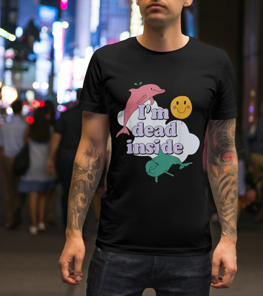 I'm Dead Inside Pink Dolphin Sun And Cloud T-Shirt