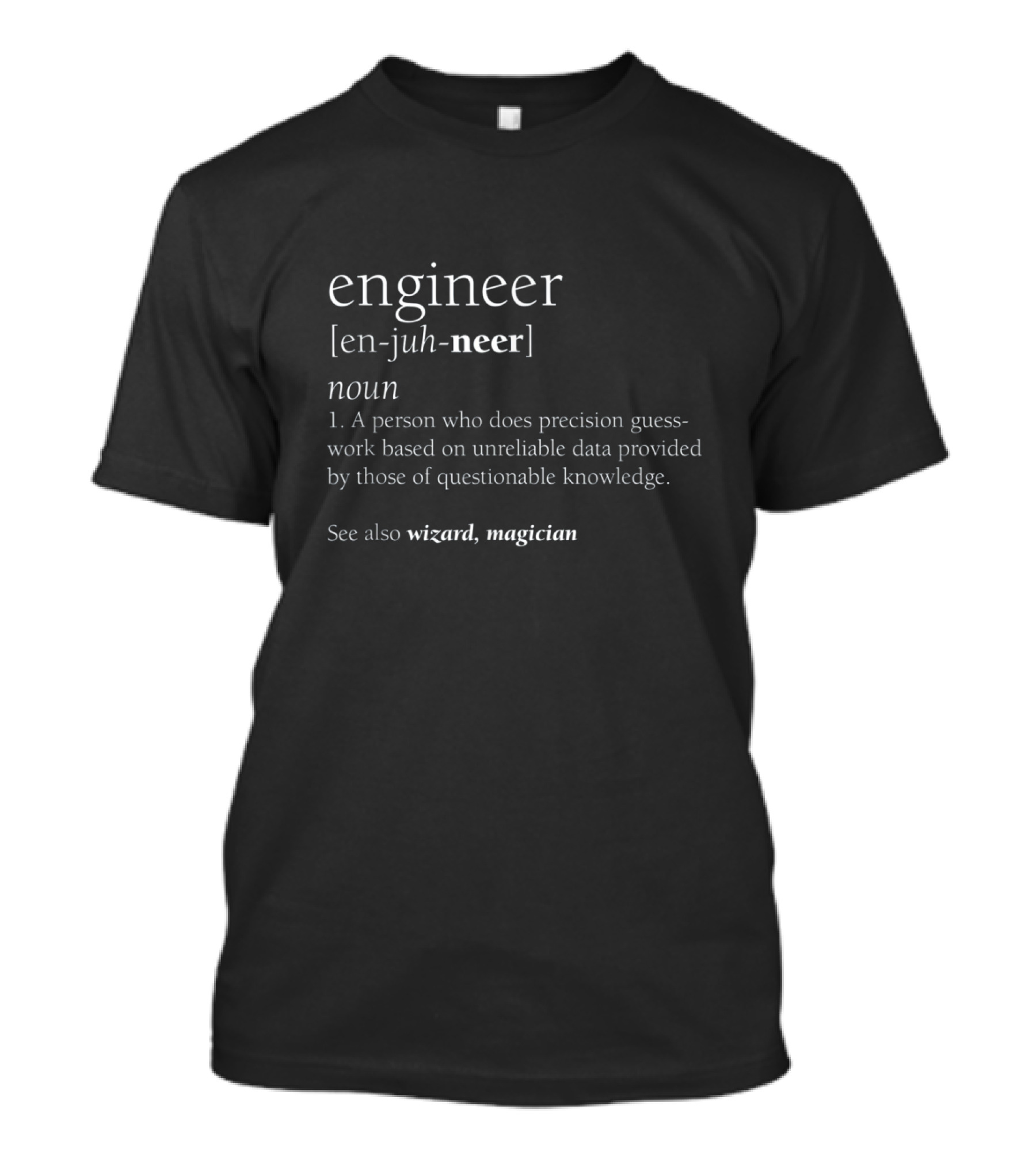 Engineer Definition Noun Guesswork Precision Wizard Magician STEM T-Shirt