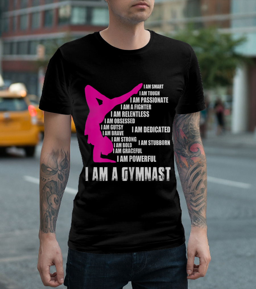 I Am A Gymnast I Am Smart Passionate Fighter Relentless Dedicated Powerful T-Shirt
