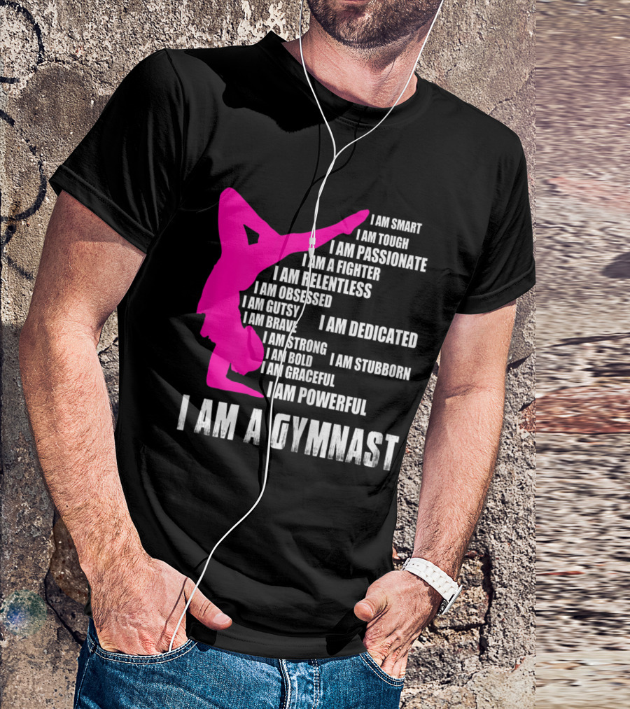 I Am A Gymnast I Am Smart Passionate Fighter Relentless Dedicated Powerful T-Shirt