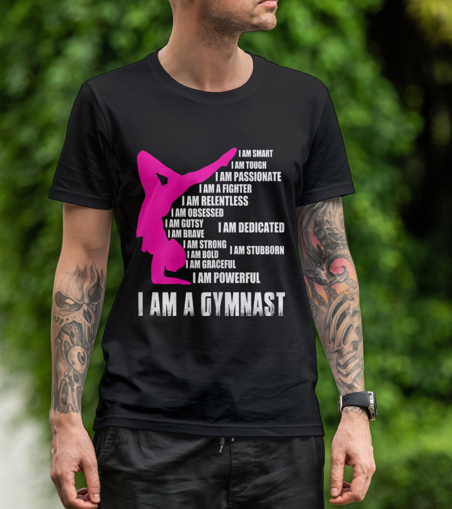 I Am A Gymnast I Am Smart Passionate Fighter Relentless Dedicated Powerful T-Shirt
