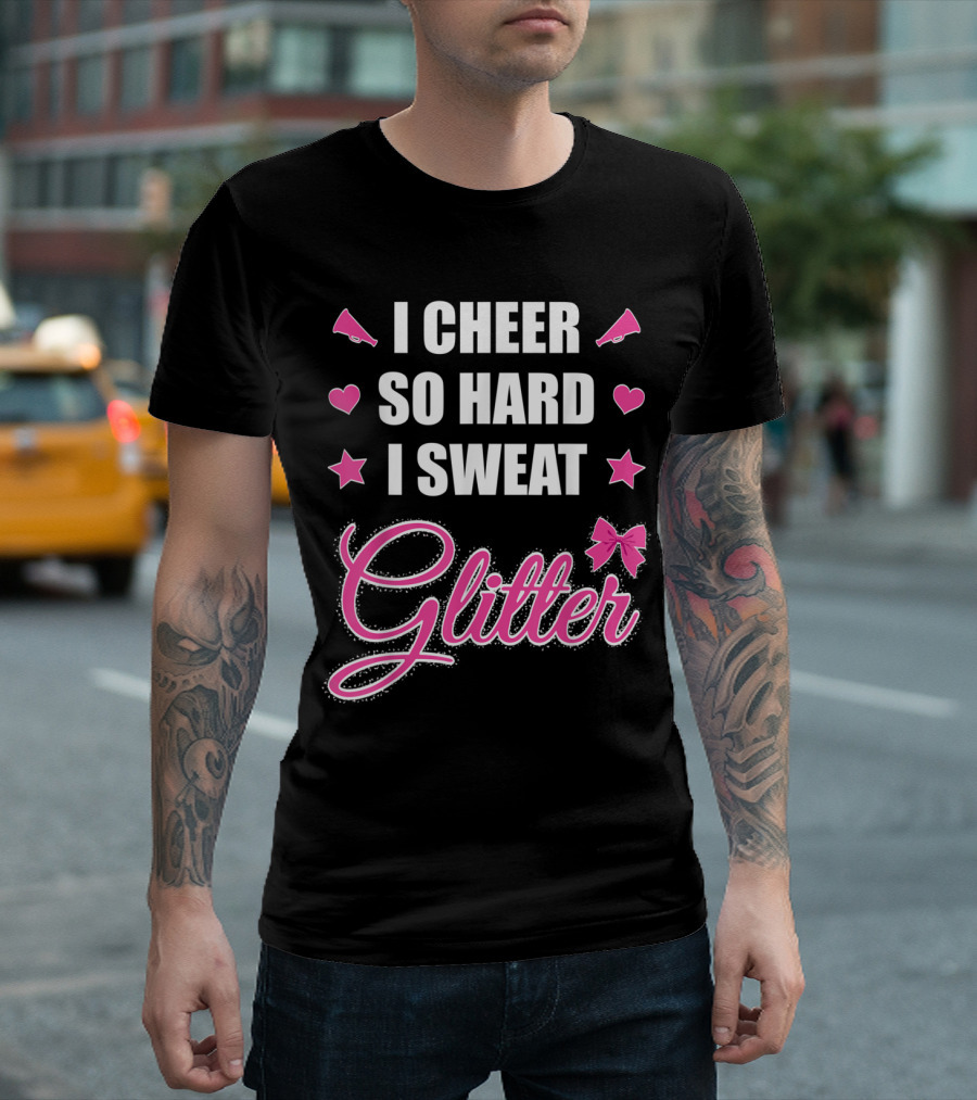 I Cheer So Hard I Sweat Glitter Cheerleader Pink Hearts Stars Bow Megaphones T-Shirt