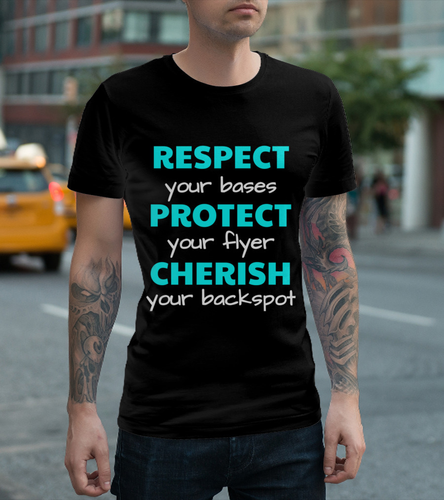 Respect Your Bases Protect Your Flyer Cherish Your Backspot Cheerleading Team Dynamics Motivation T-Shirt