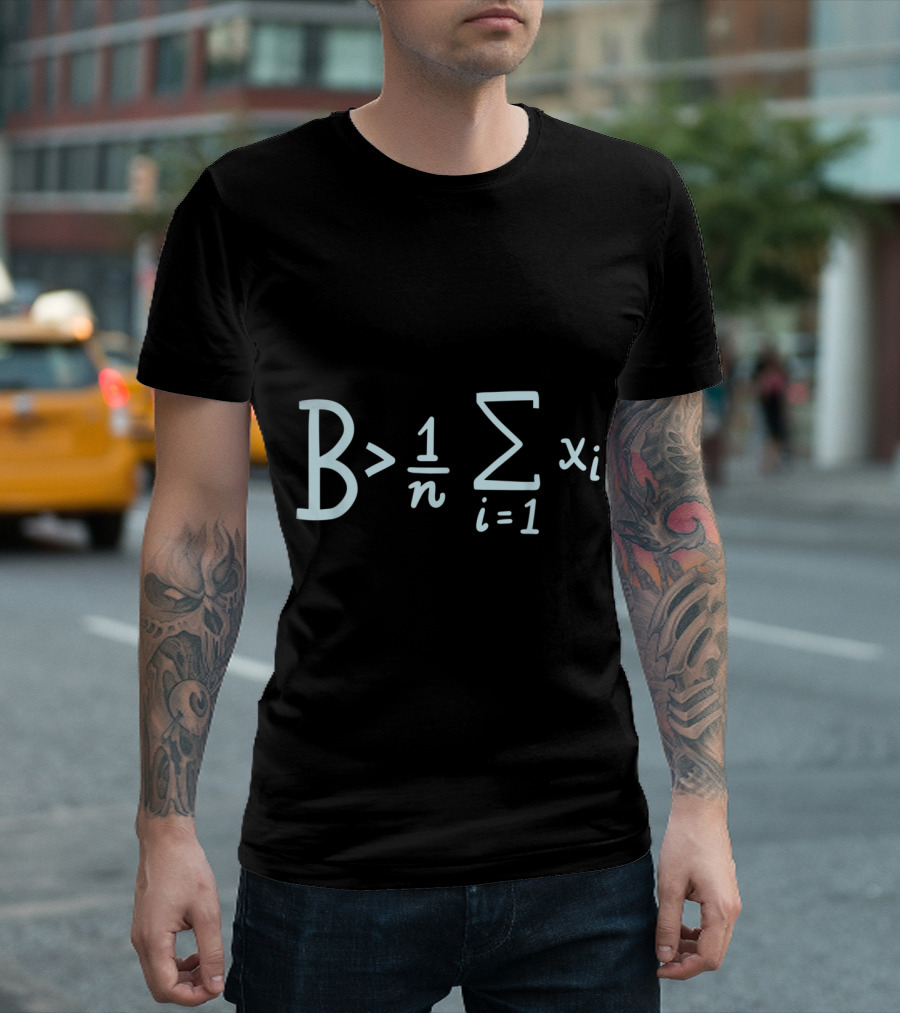B Greater Than Average Summation Math Humor T-Shirt