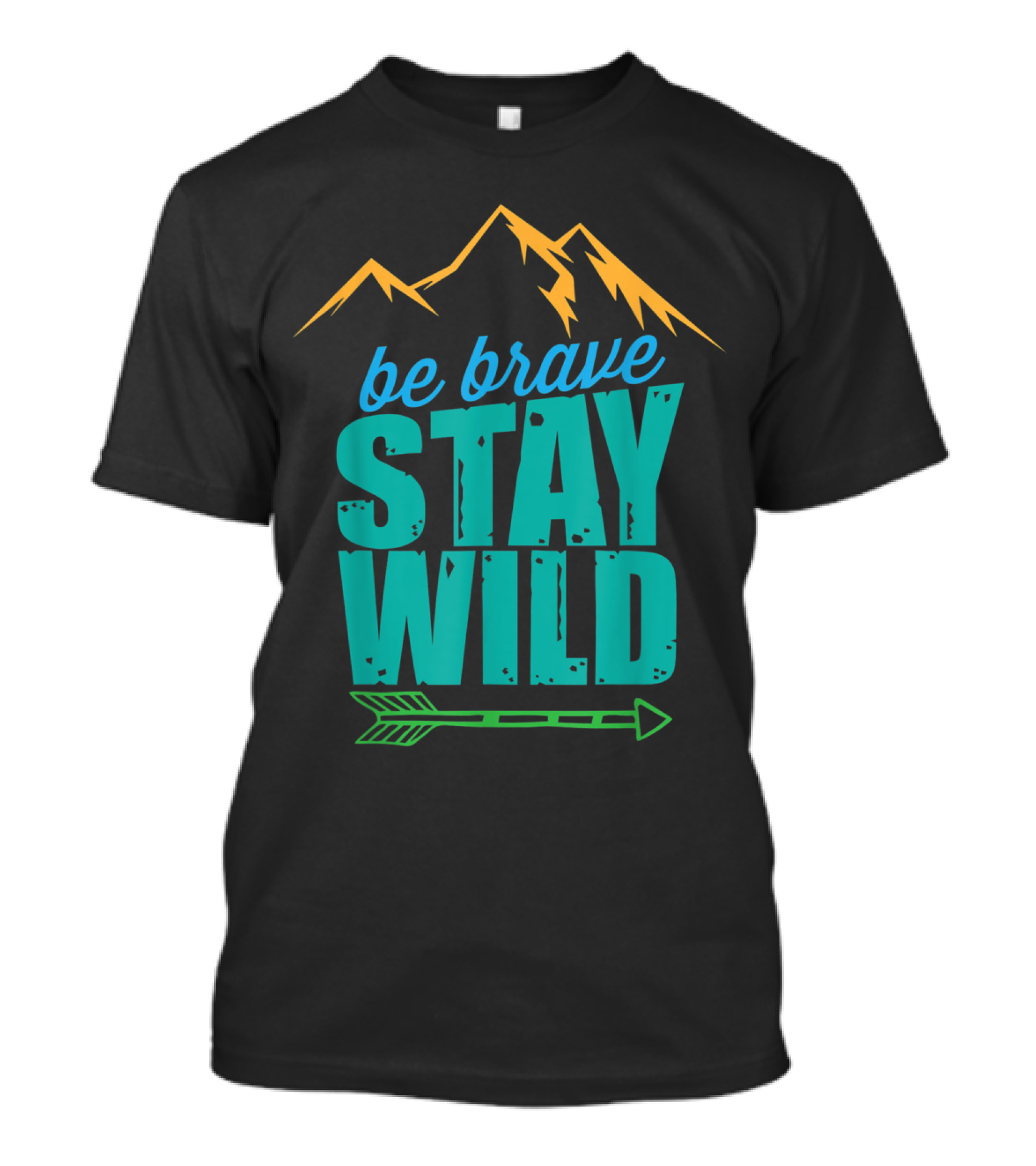 Be Brave Stay Wild Adventure Mountains And Arrow T-Shirt