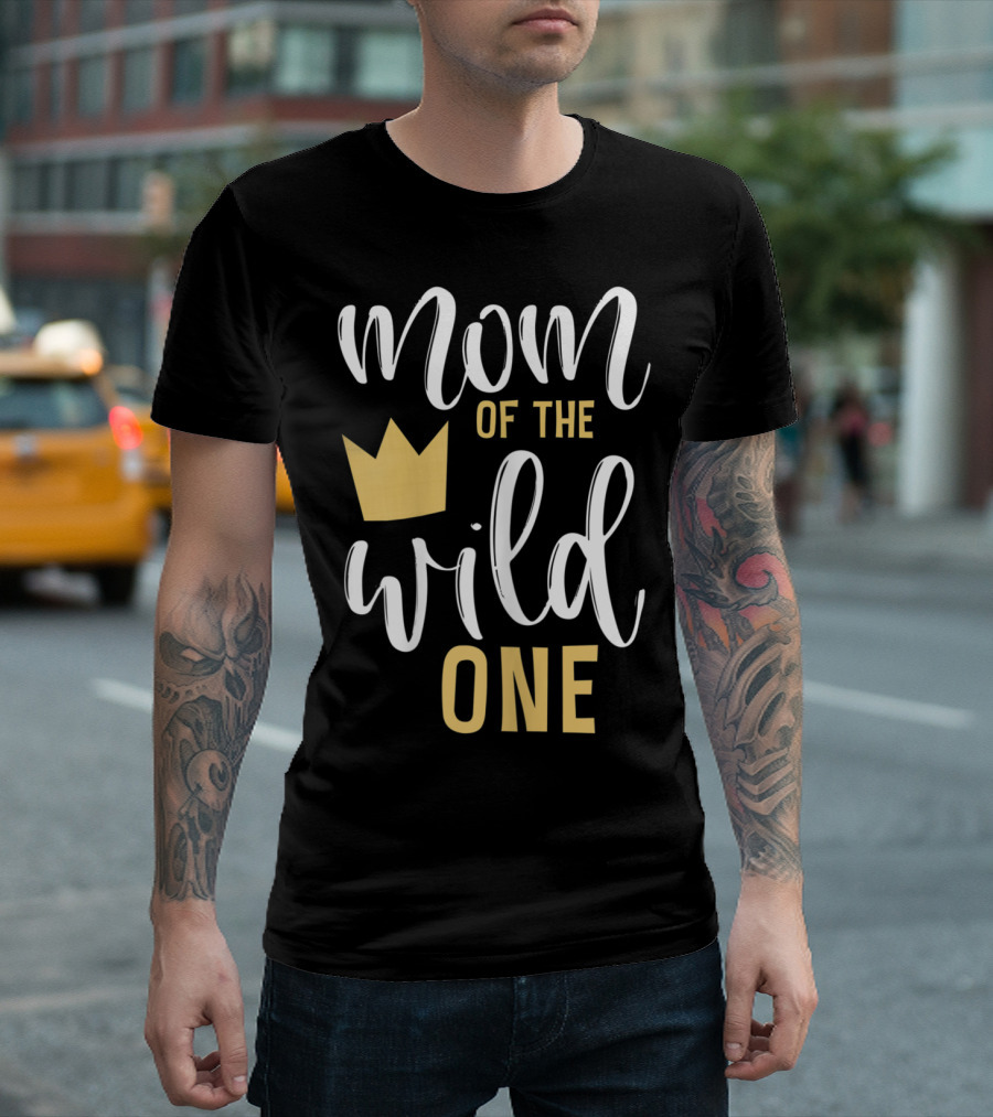 Mom Of The Wild One 1st Birthday First Thing Mommy T-Shirt