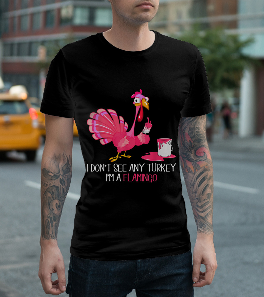 I Don't See Any Turkey I'm A Flamingo Painting Itself Pink With Paintbrush And Paint Can T-Shirt