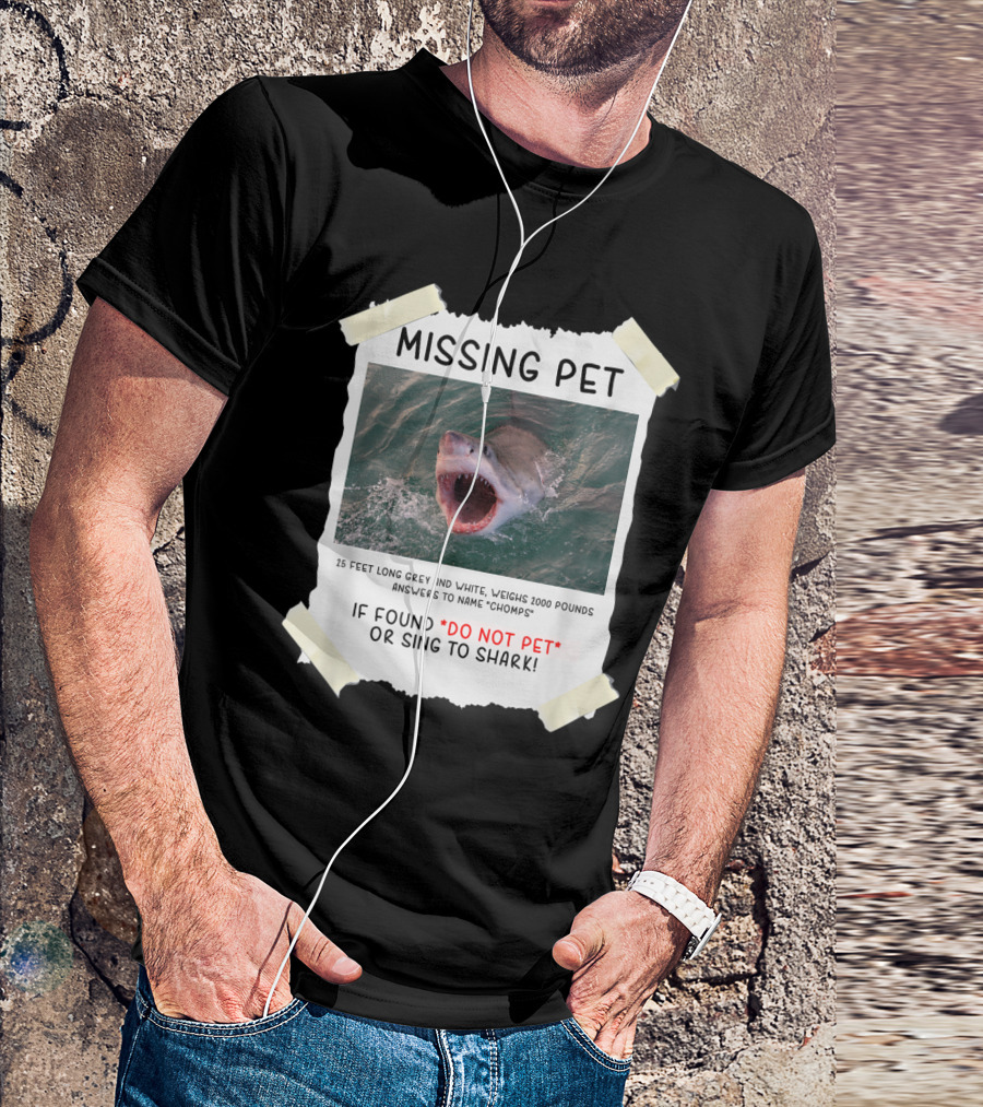 Missing Pet Great White Shark Do Not Pet Or Sing If Found T-Shirt