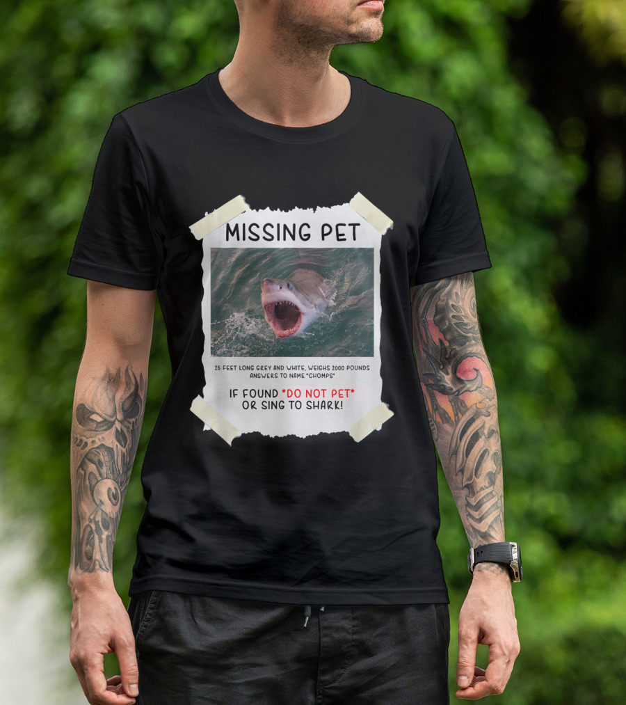 Missing Pet Great White Shark Do Not Pet Or Sing If Found T-Shirt