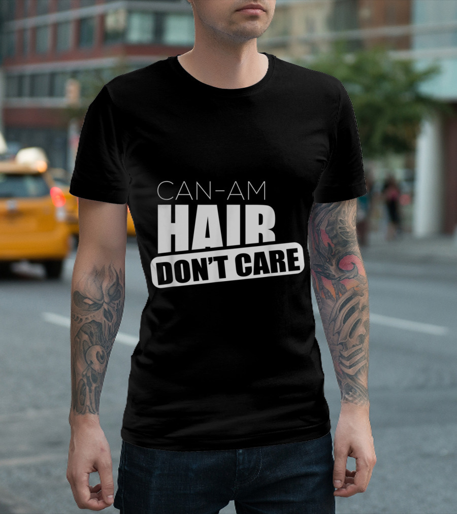CAN-AM HAIR DON'T CARE T-Shirt