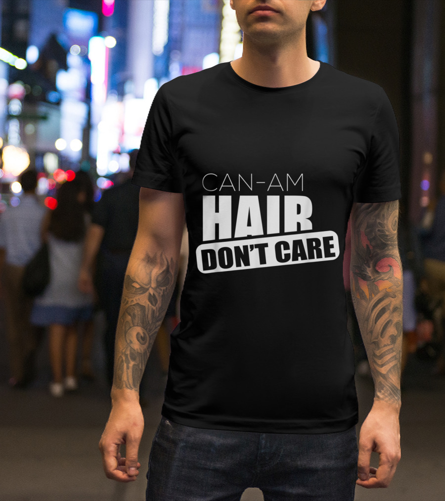 CAN-AM HAIR DON'T CARE T-Shirt