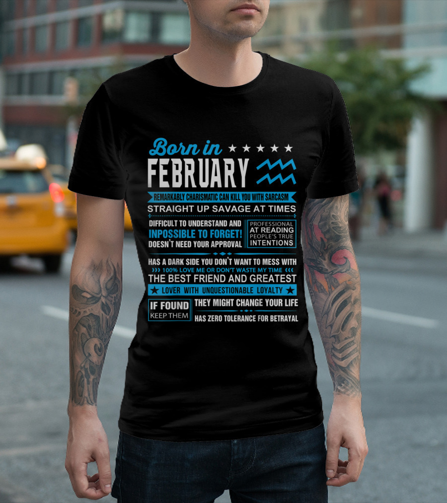 Born in February Charismatic Remarkably Sarcastic Savage Unforgettable Loyal Friend T-Shirt