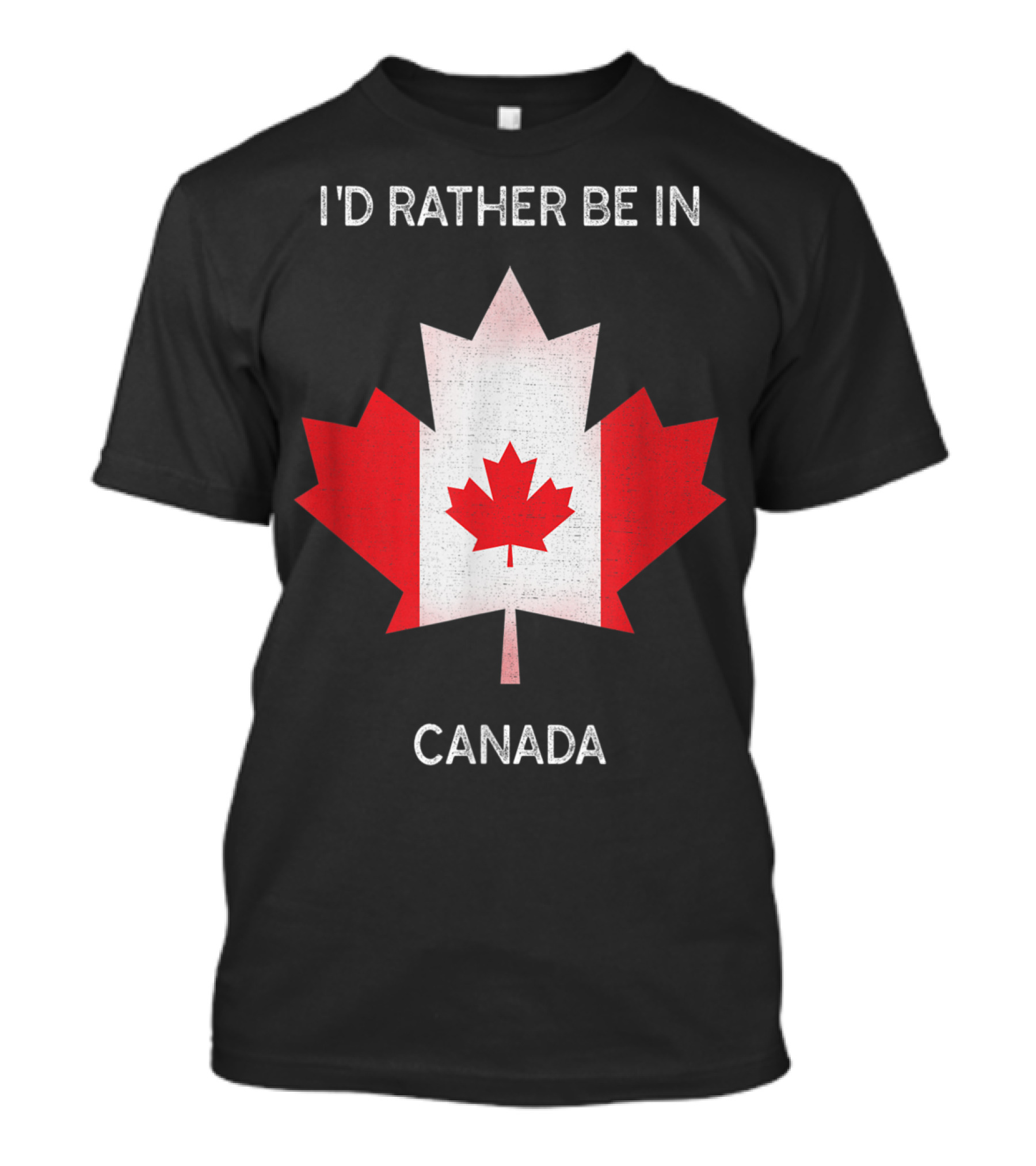 I'd Rather Be In Canada Canada Flag Maple Leaf T-Shirt