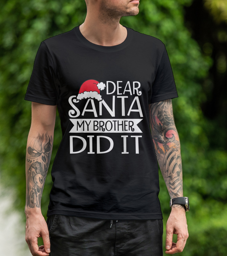 Dear Santa My Brother Did It Christmas Girl Santa Hat T-Shirt