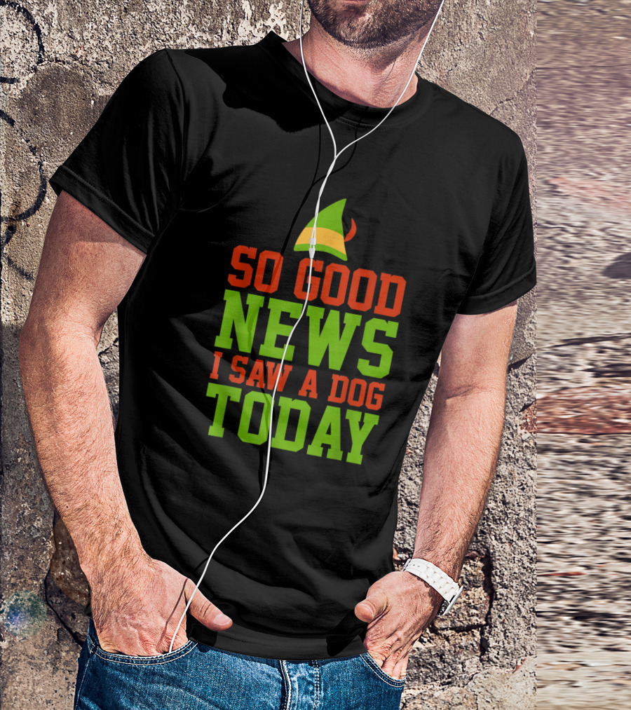 So Good News I Saw A Dog Today Elf Hat Christmas Colors T-Shirt