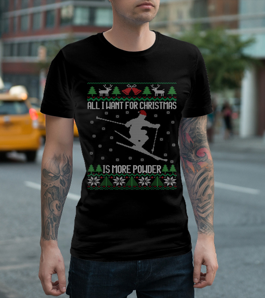 All I Want for Christmas is More Powder Ski Lover Skiing Reindeer Snowflakes Christmas T-Shirt