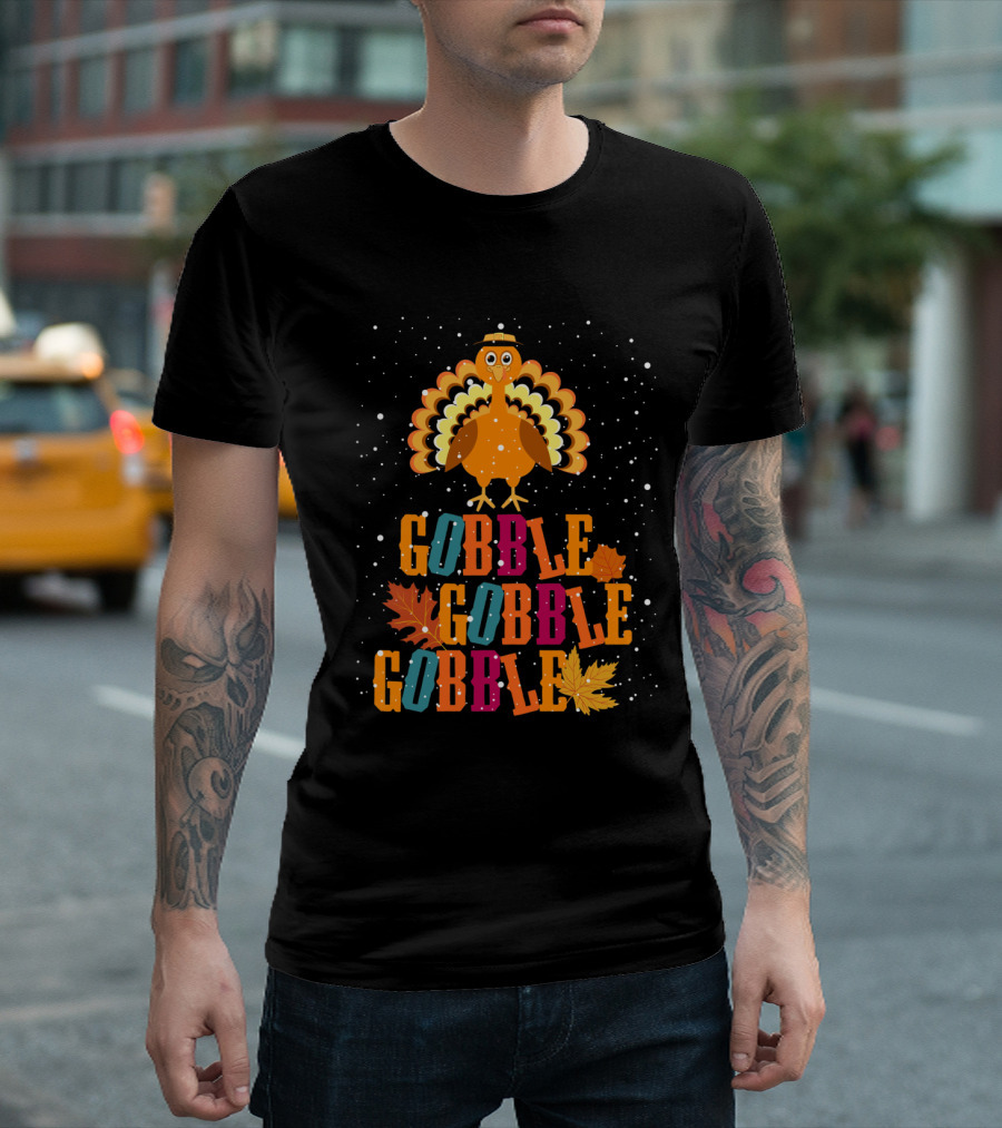 Gobble Gobble Gobble Happy Thanksgiving Cute Turkey T-Shirt