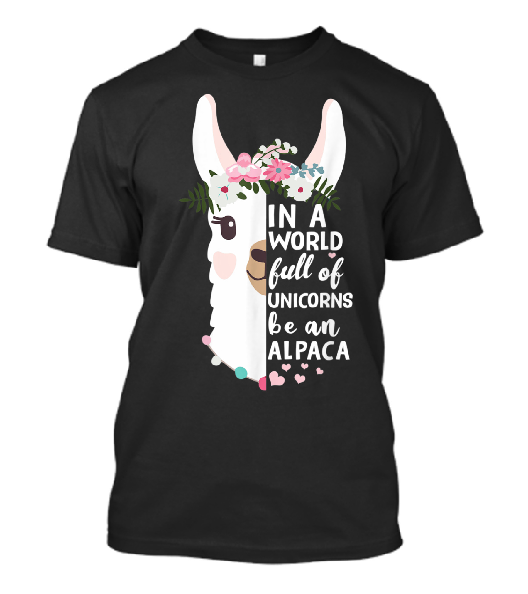 In A World Full Of Unicorns Be An Alpaca With Floral Crown And Hearts T-Shirt