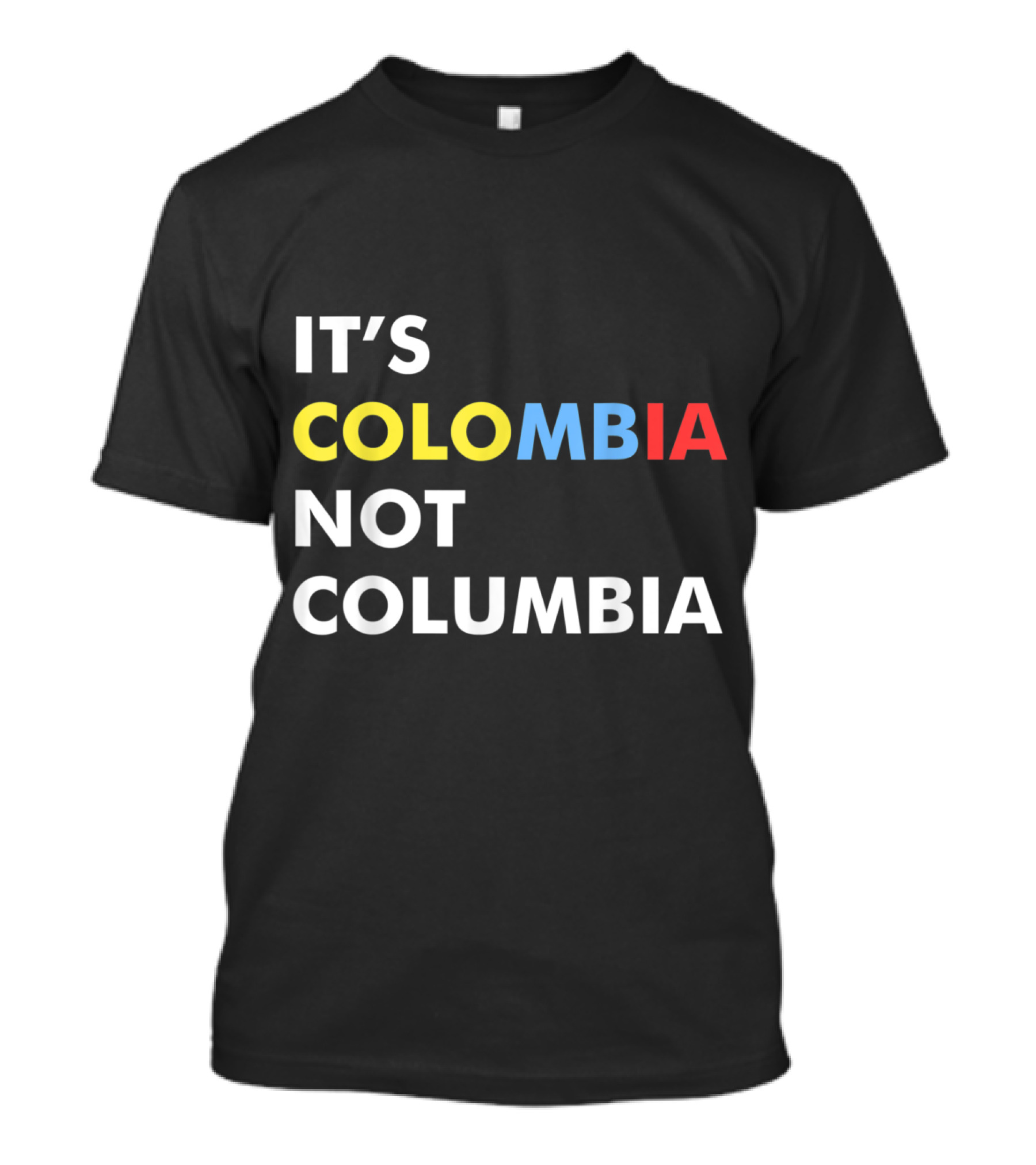 IT'S COLOMBIA NOT COLUMBIA CUTE COLOMBIAN T-Shirt