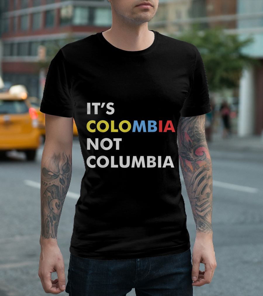 IT'S COLOMBIA NOT COLUMBIA CUTE COLOMBIAN T-Shirt