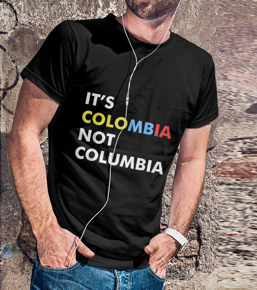 IT'S COLOMBIA NOT COLUMBIA CUTE COLOMBIAN T-Shirt