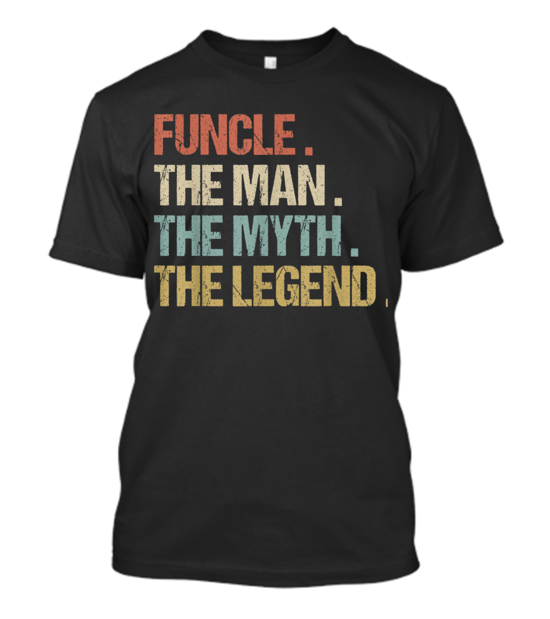 Funcle The Man The Myth The Legend Uncle Gift T-Shirt