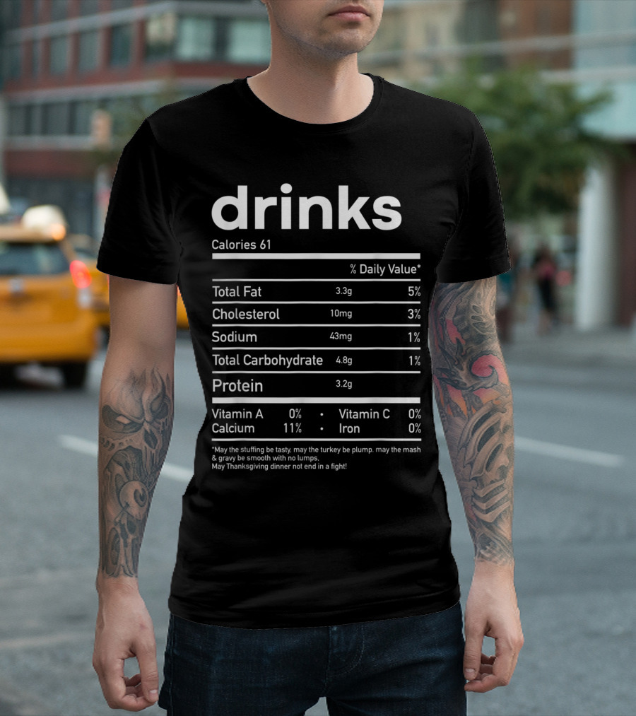 Drinks Nutrition Facts Calories Thanksgiving Humor T-Shirt