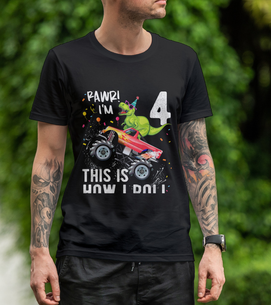 Rawr I'm 4 Dinosaur Monster Truck This Is How I Roll Birthday T-Shirt