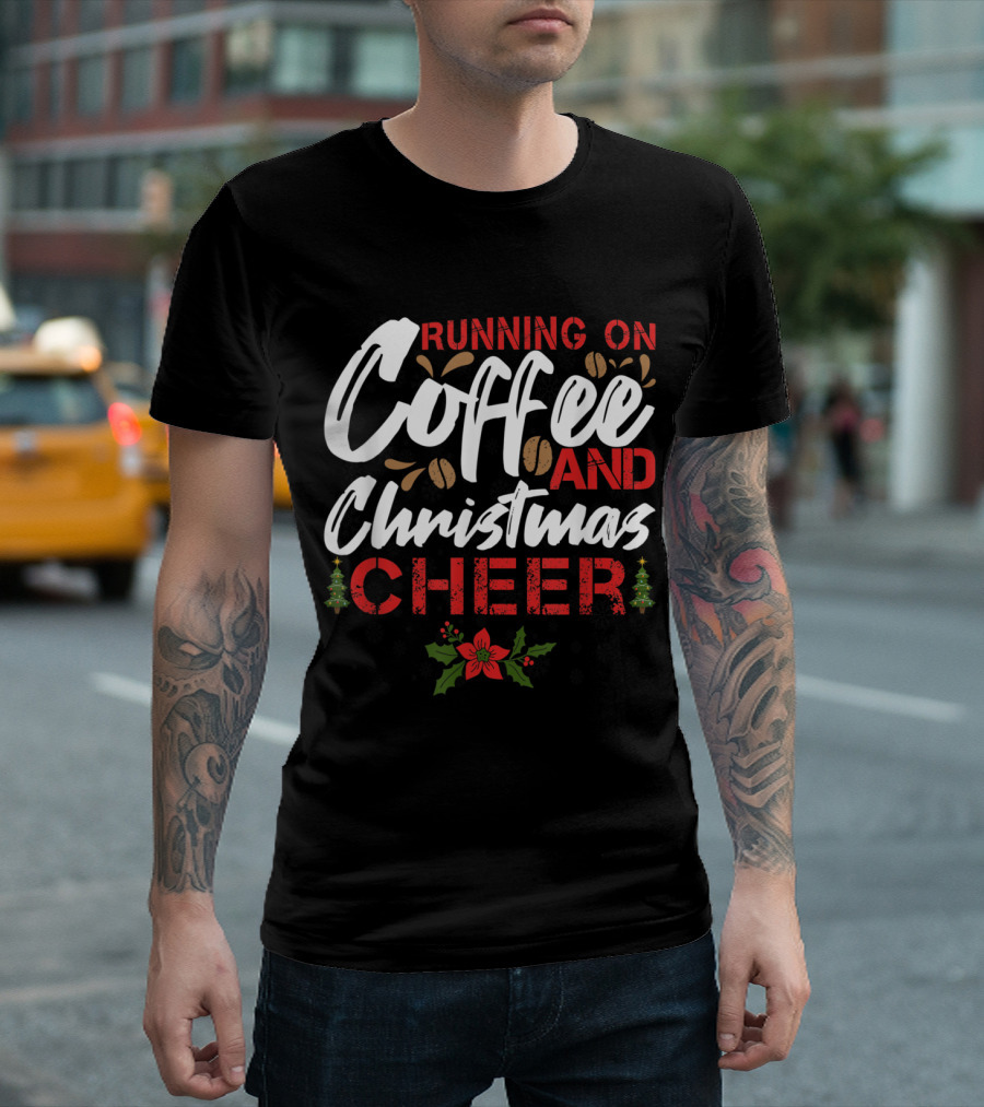 Running On Coffee And Christmas Cheer Funny Lover Teacher Holiday Festive Text With Coffee Beans And Christmas Decorations T-Shirt