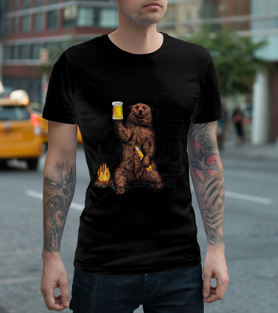 Shuh Duh Fuh Cup Bear Beer Campfire Camping T-Shirt