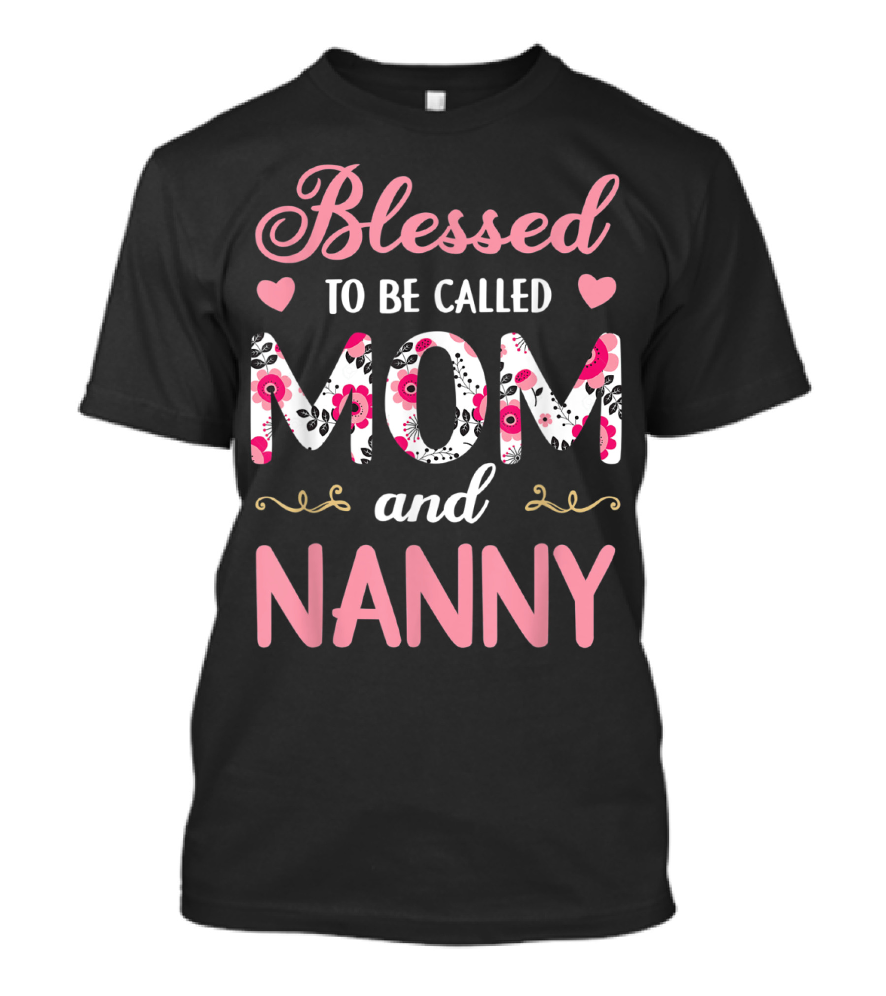 Blessed To Be Called Mom And Nanny Floral Heart Accents T-Shirt
