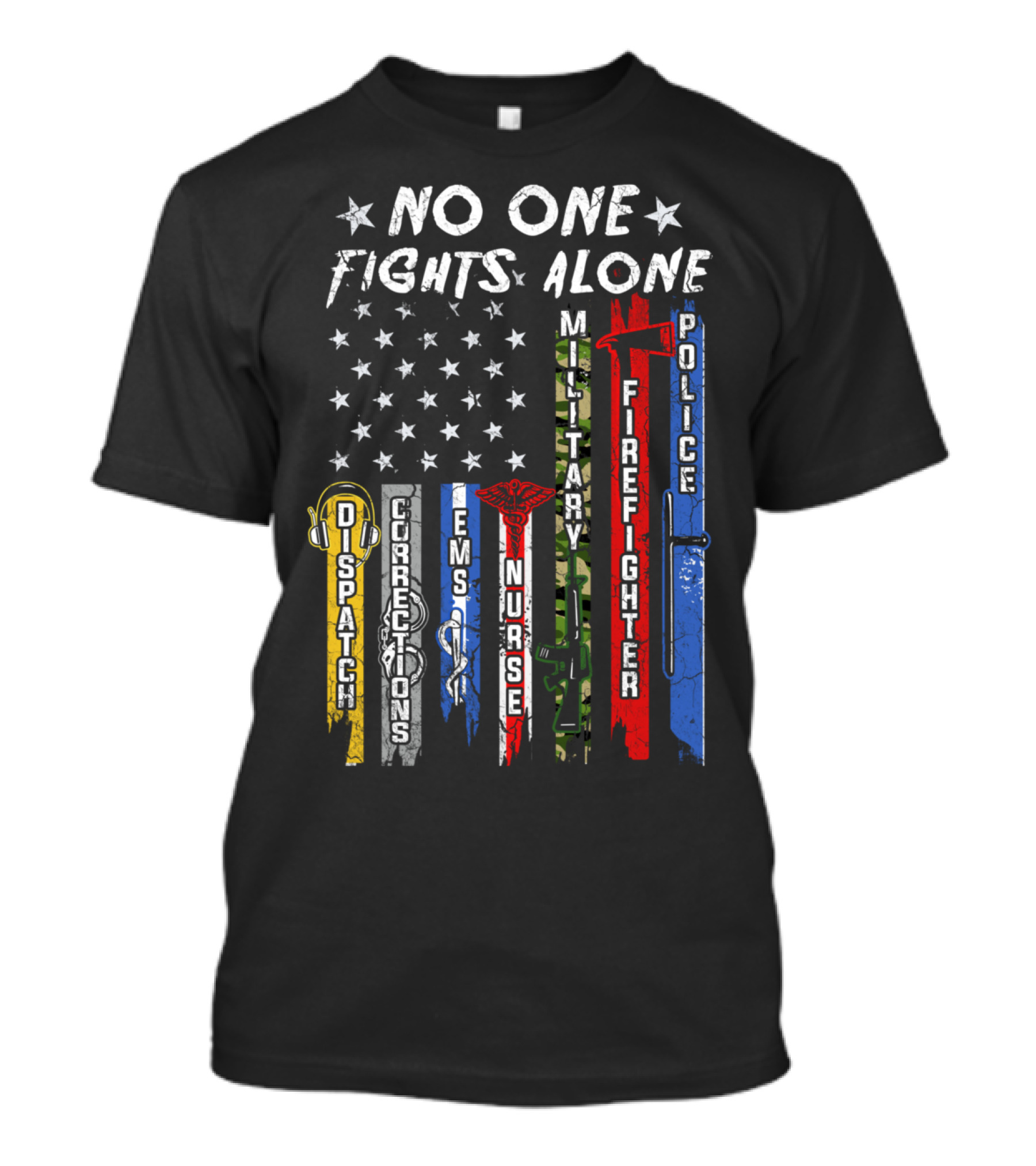 No One Fights Alone USA Flag Military Dispatch Corrections EMS Nurse Firefighter Police T-Shirt