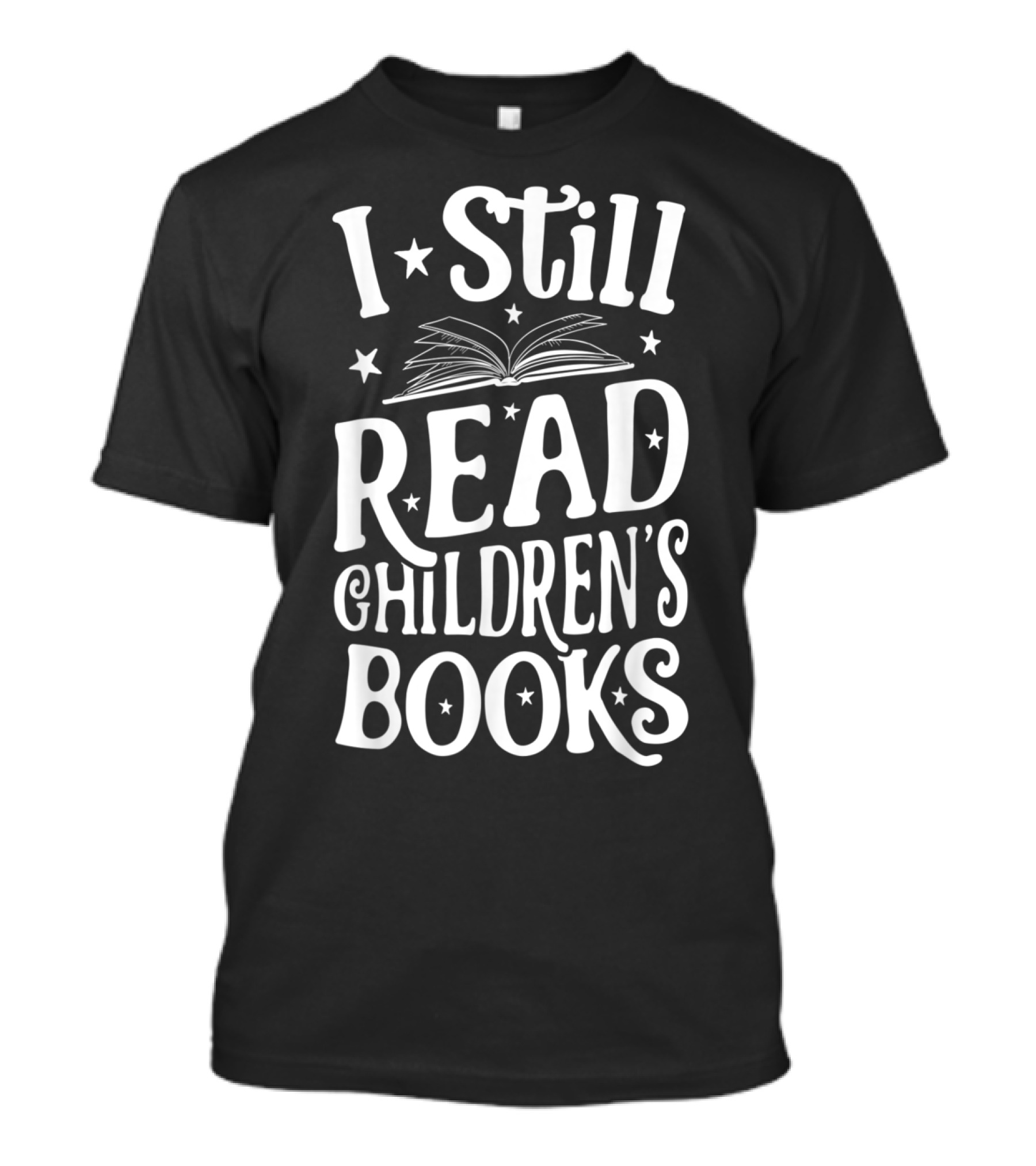 I Still Read Children's Books Literary Enthusiast Reading T-Shirt