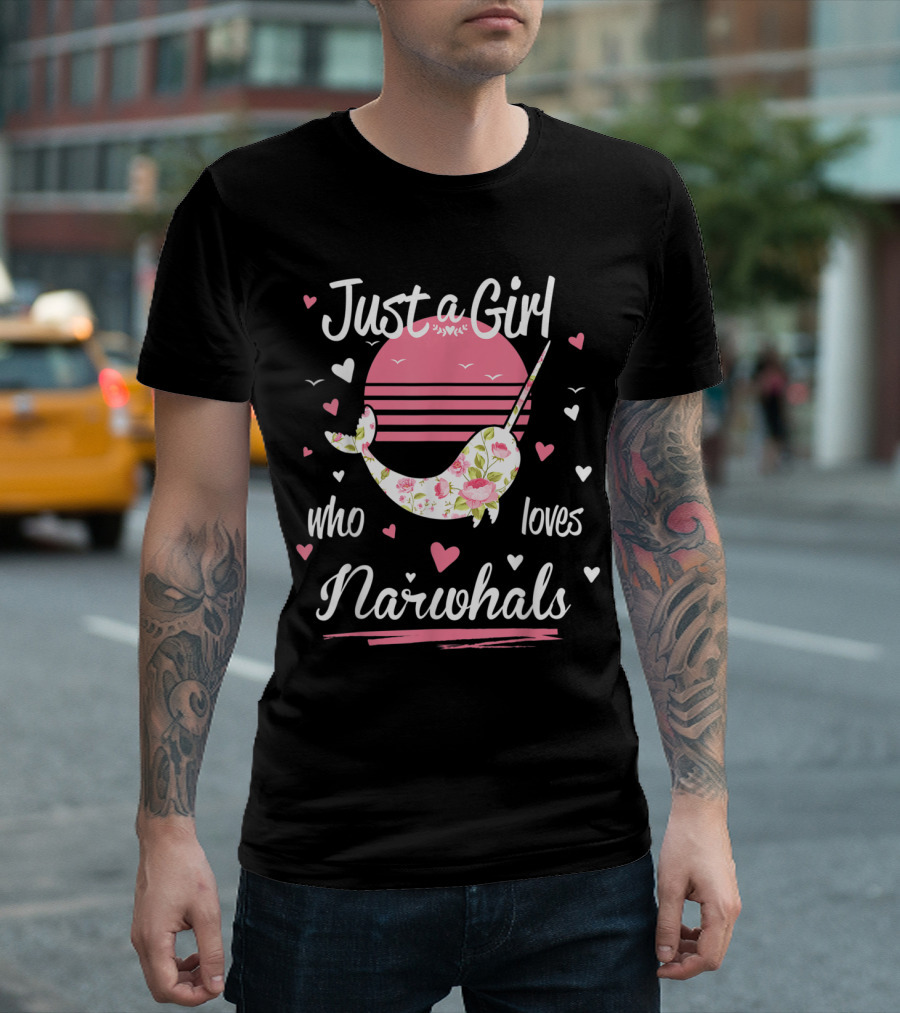 Just A Girl Who Loves Narwhals Floral Pink Sun And Hearts T-Shirt