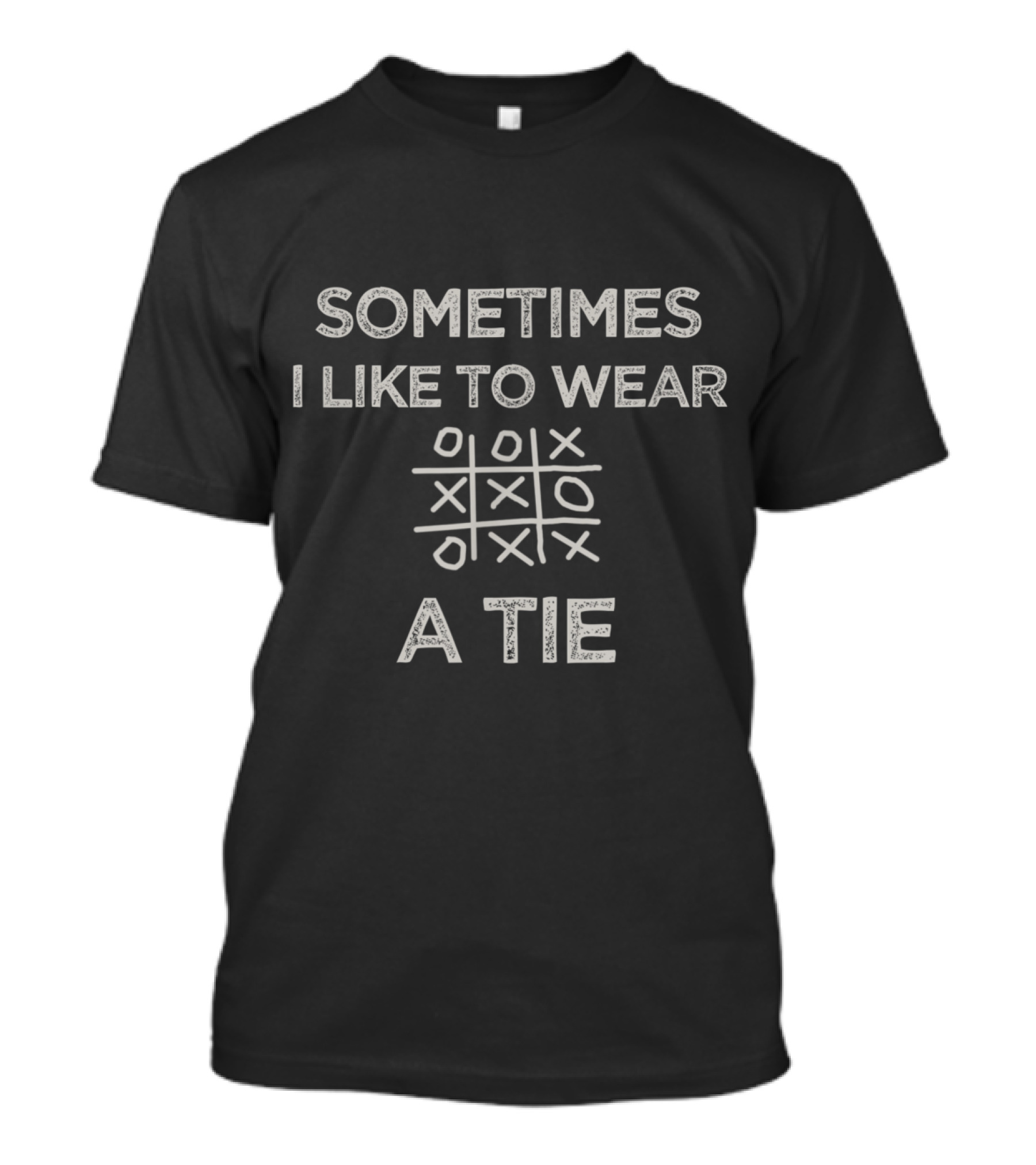 Sometimes I Like To Wear A Tie Tic Tac Toe Pun T-Shirt