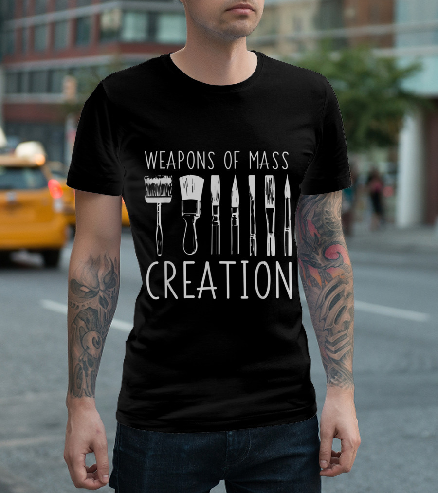 Weapons Of Mass Creation Funny Art Supply Brushes And Tools T-Shirt