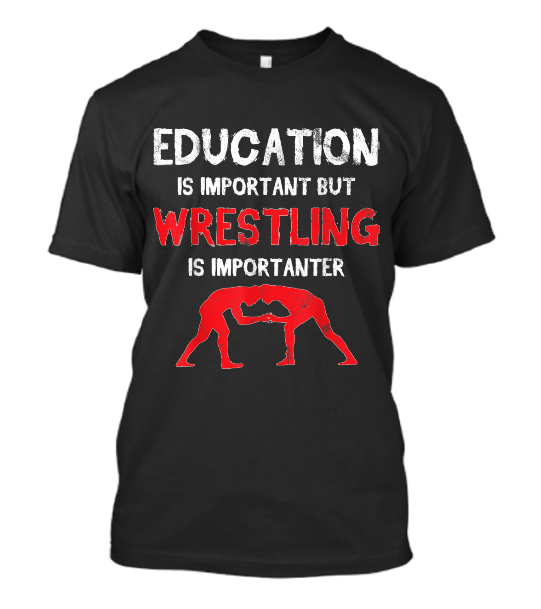 Education Is Important But Wrestling Is Importanter T-Shirt