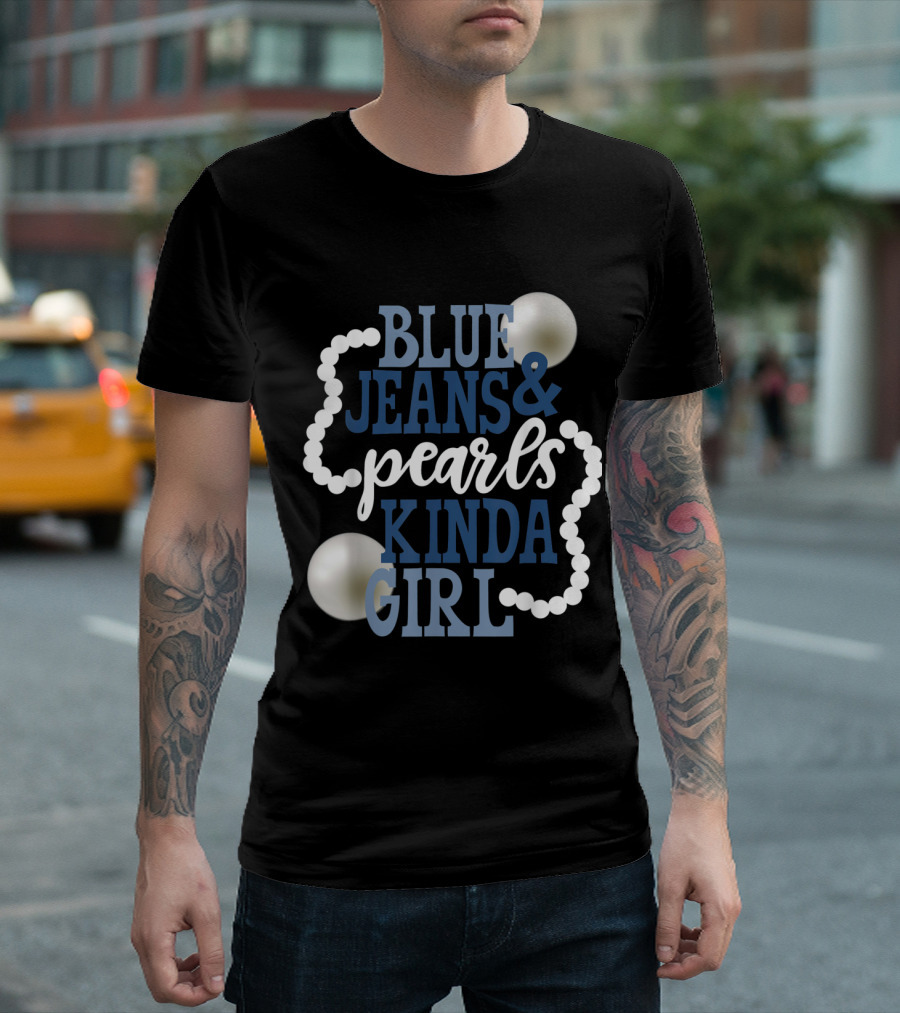 Blue Jeans and Pearls Kinda Girl Fashion T-Shirt