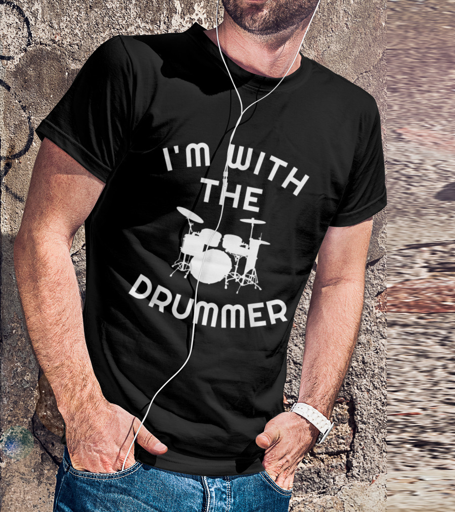 I'M WITH THE DRUMMER Drum Kit Humor T-Shirt