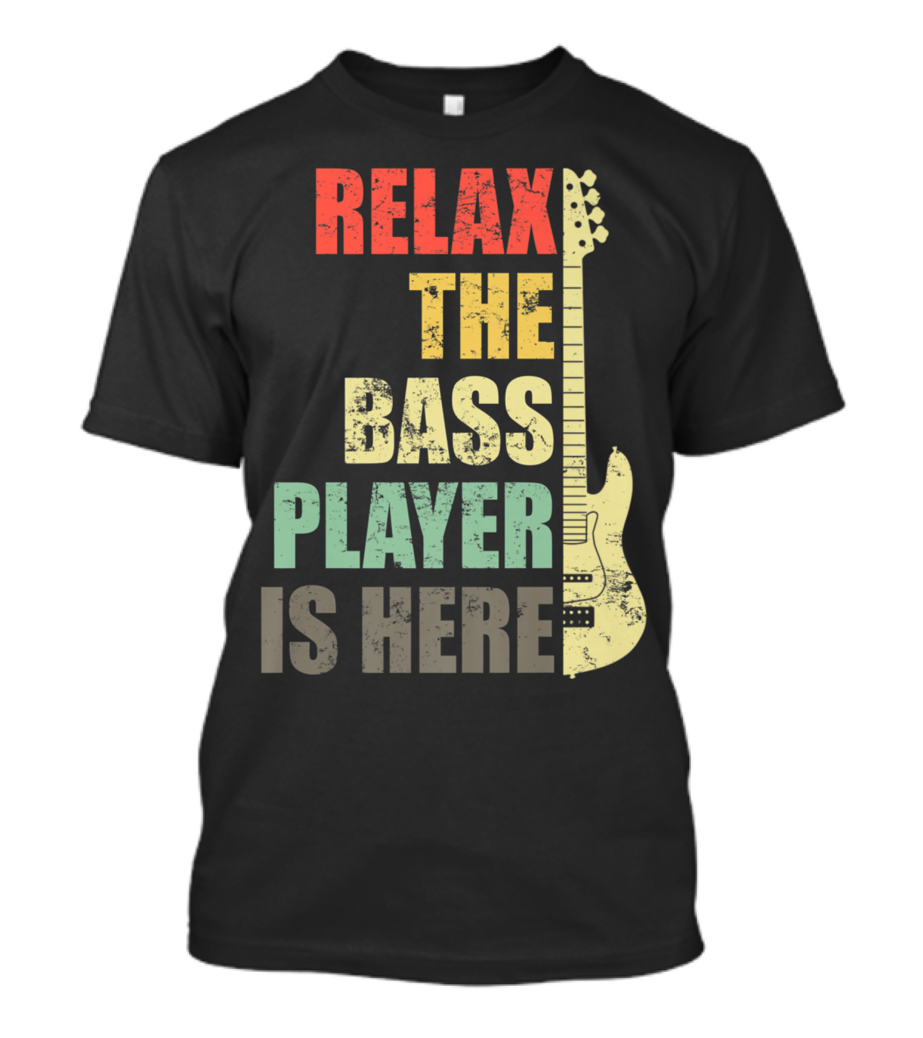 Relax The Bass Player Is Here Guitar Player Funny Bass Guitarist Band T-Shirt