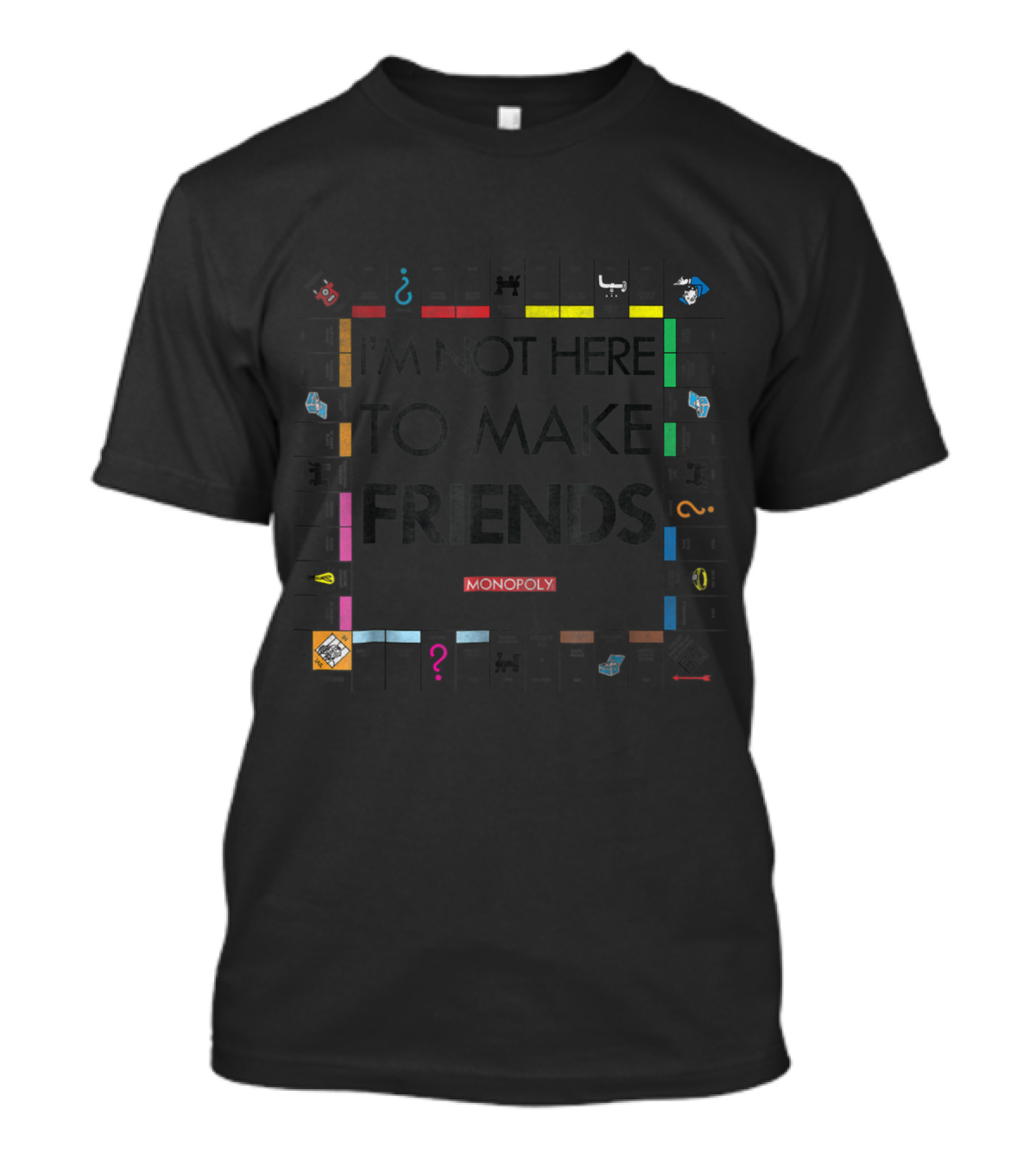 Monopoly I'm Not Here To Make Friends Board Game Classic Hasbro T-Shirt