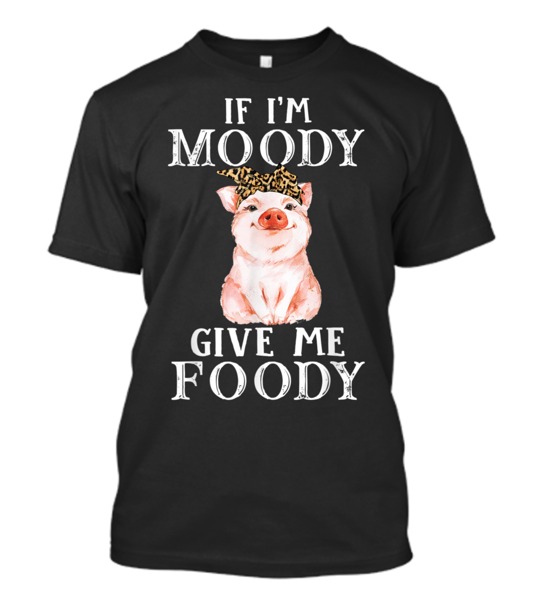 If I'm Moody Give Me Foody Pig Funny Farm Animal Leopard Bow T-Shirt