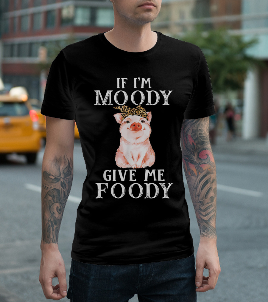If I'm Moody Give Me Foody Pig Funny Farm Animal Leopard Bow T-Shirt