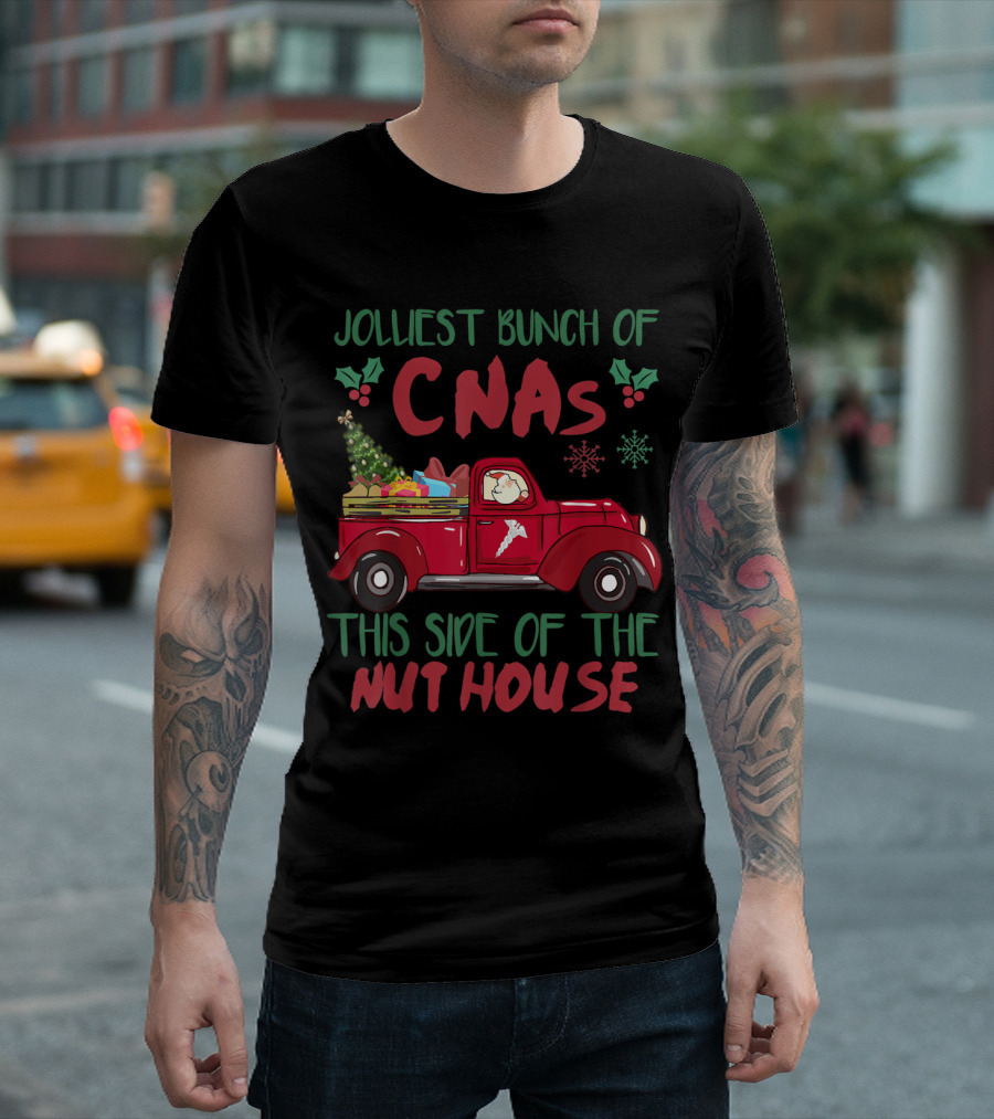 Jolliest Bunch of CNAs with Christmas Truck by The Nuthouse T-Shirt