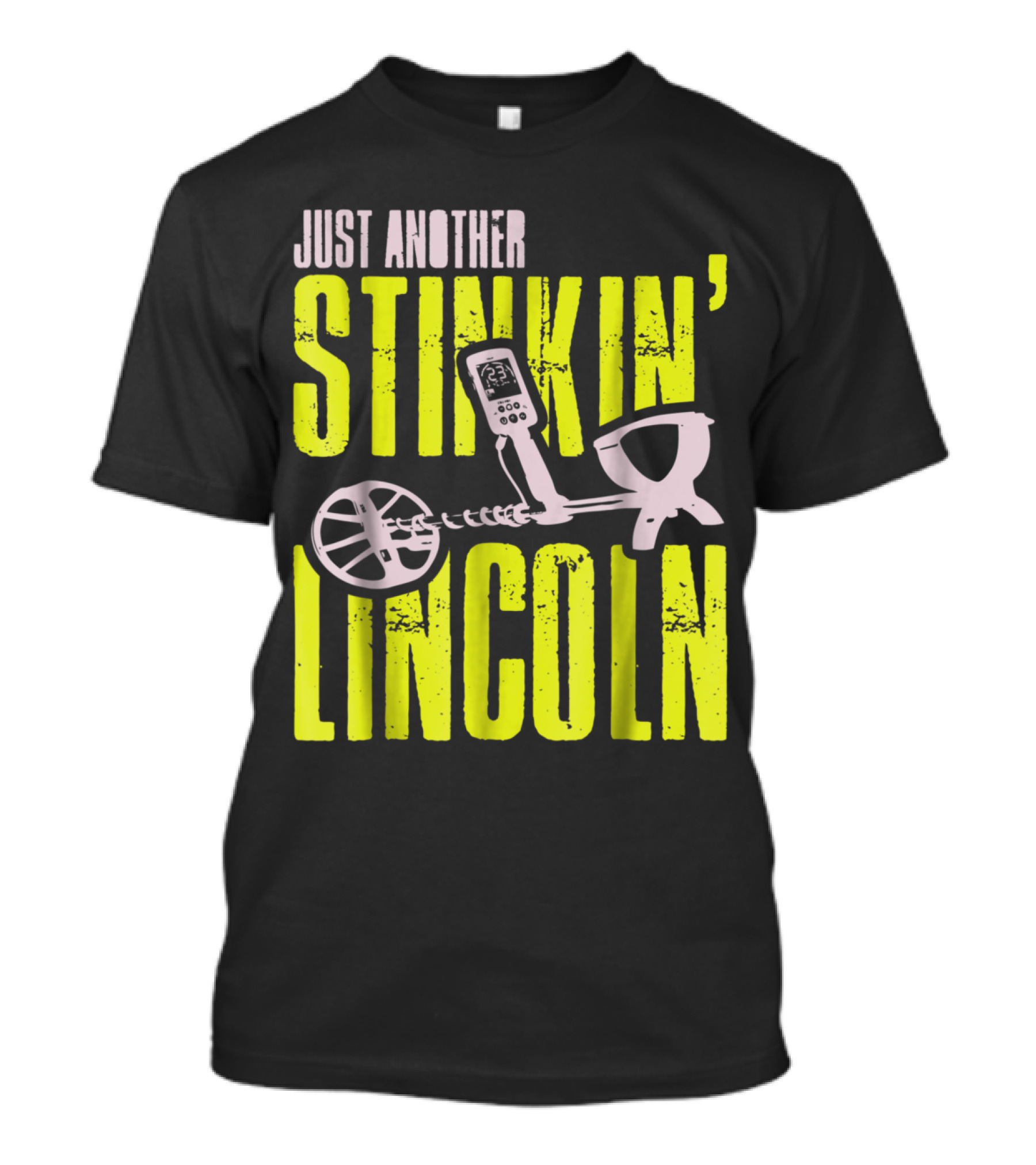 Just Another Stinkin Lincoln Metal Detecting T-Shirt