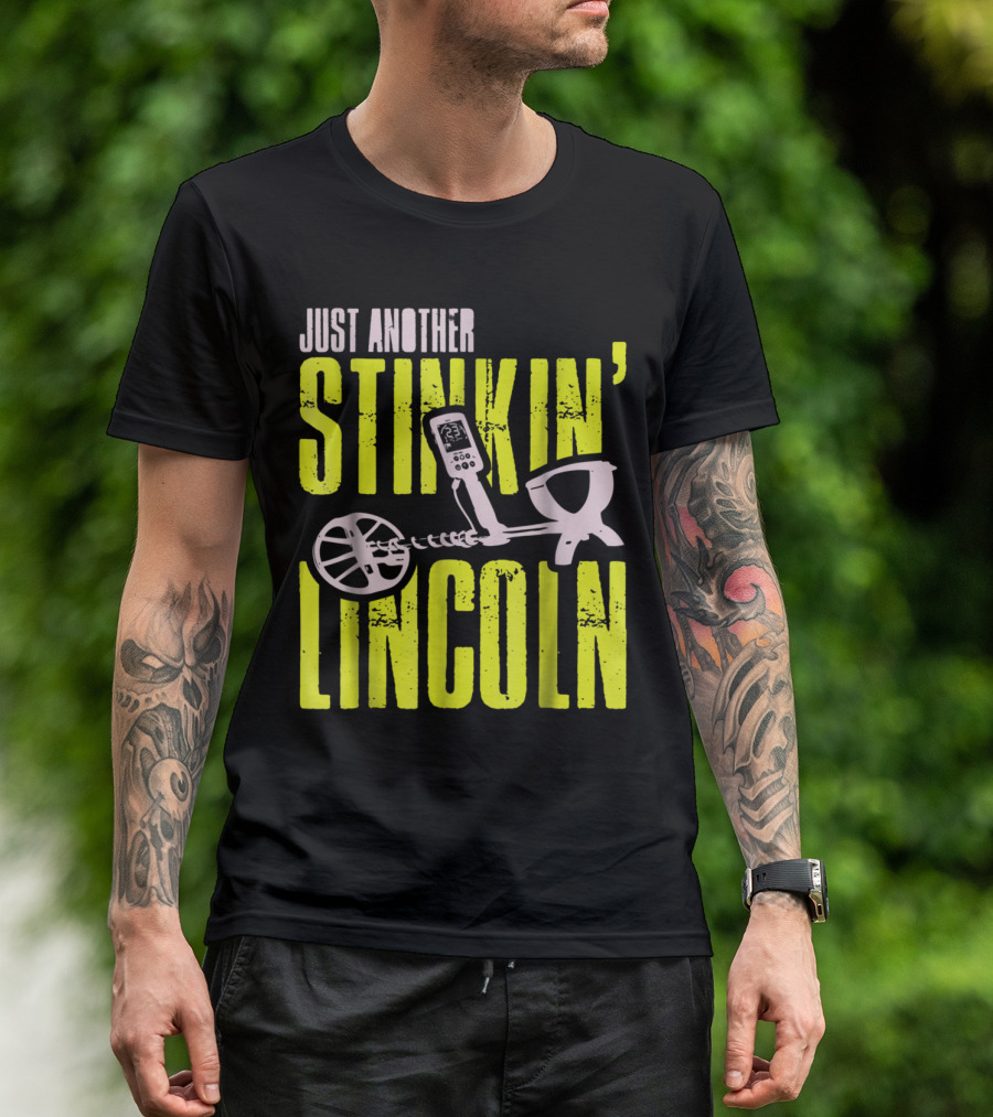 Just Another Stinkin Lincoln Metal Detecting T-Shirt