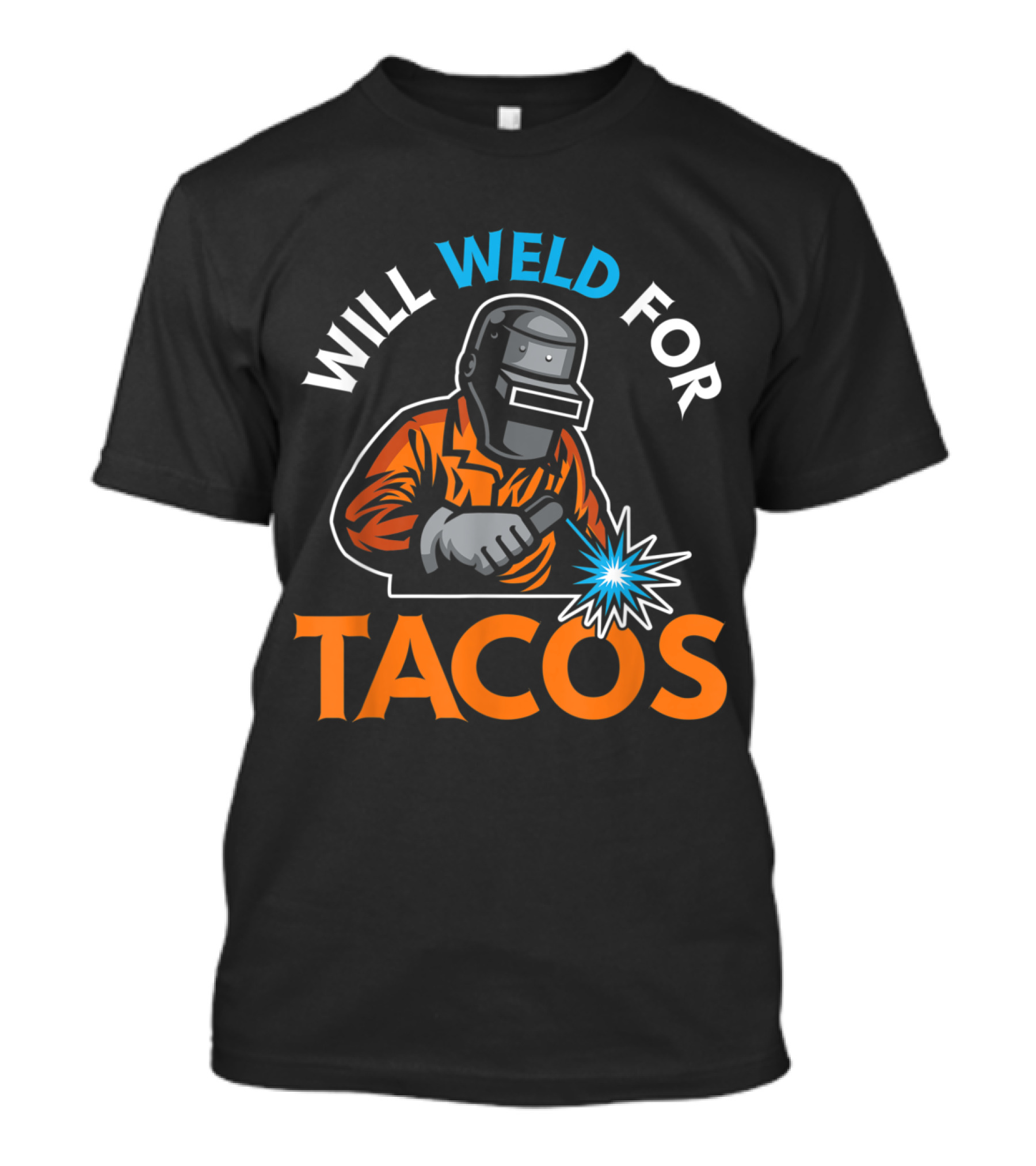 Will Weld For Tacos Welder Welding Funny Welders T-Shirt