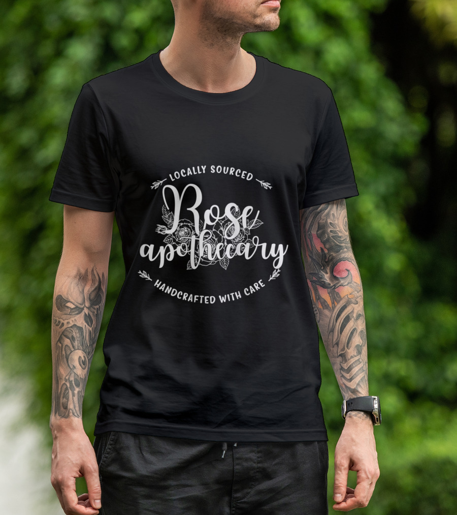 Rose Apothecary Locally Sourced Handcrafted With Care Floral Elegance T-Shirt