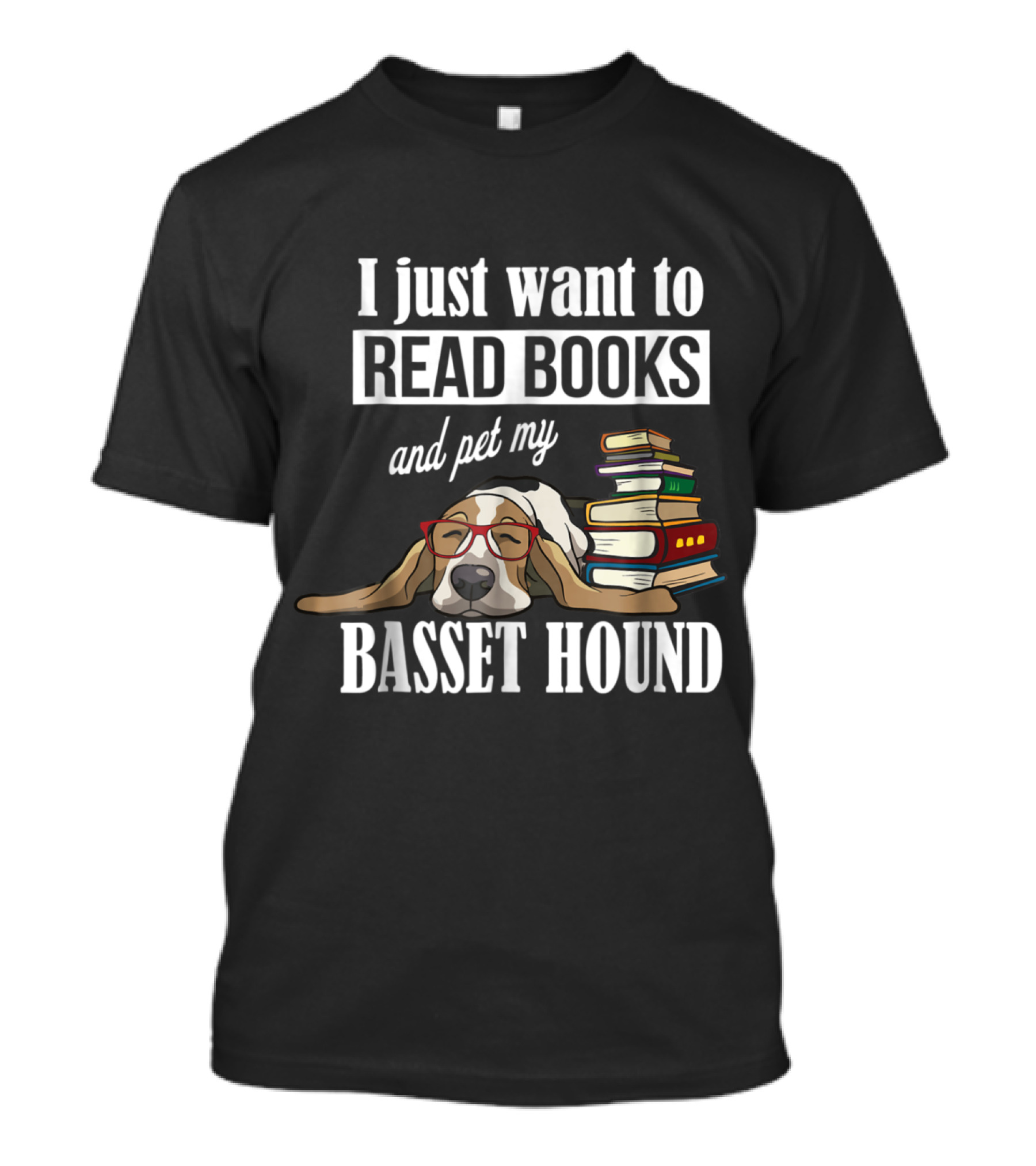 I Just Want To Read Books And Pet My Basset Hound T-Shirt
